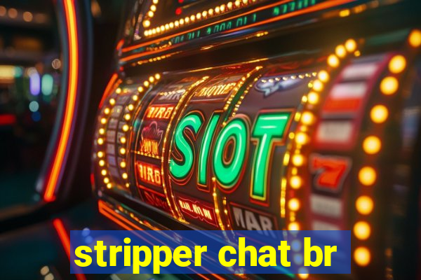 stripper chat br